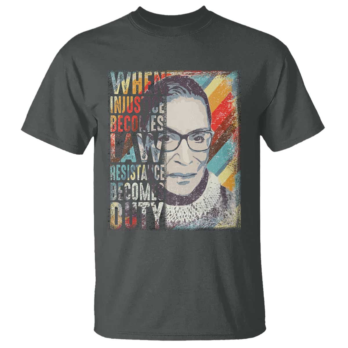 when-injustice-becomes-law-resistance-becomes-duty-t-shirt-rbg-quote