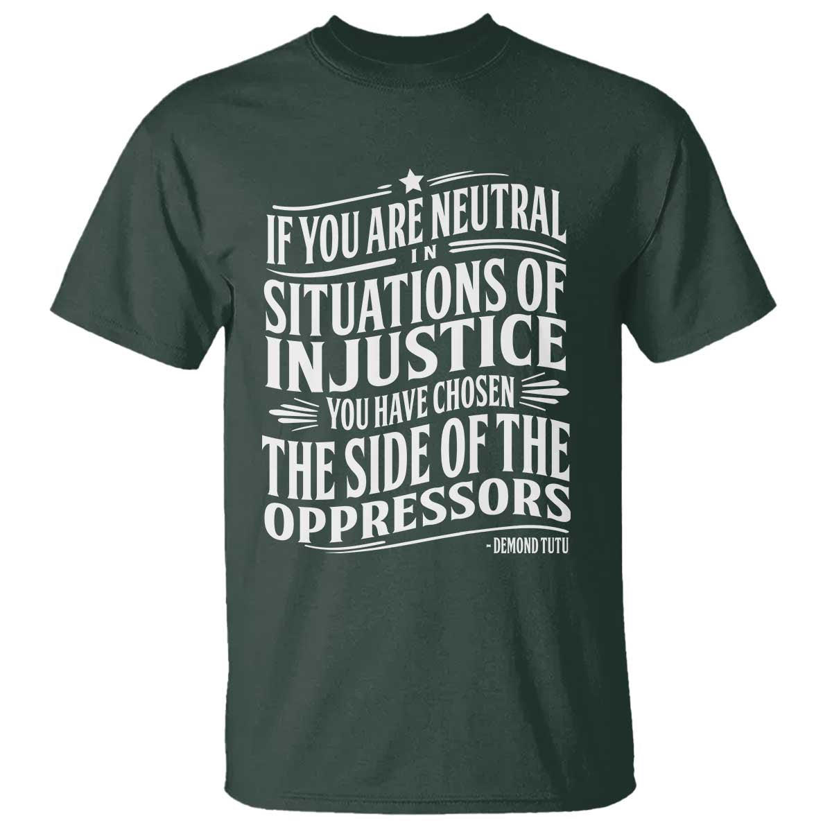 if-you-are-neutral-in-situations-of-injustice-you-have-chosen-the-side-of-the-oppressors-t-shirt-demond-tutu-quotes