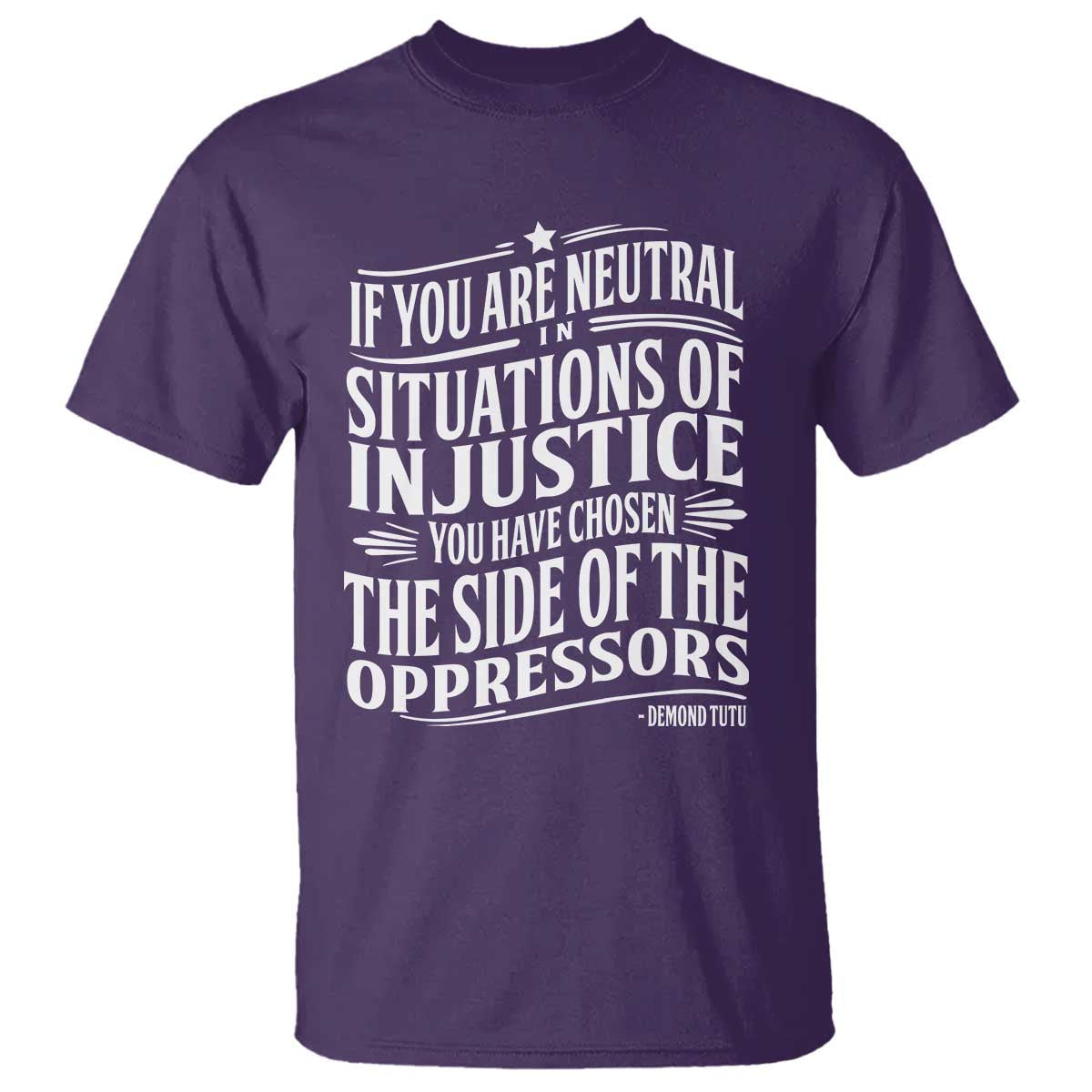 if-you-are-neutral-in-situations-of-injustice-you-have-chosen-the-side-of-the-oppressors-t-shirt-demond-tutu-quotes