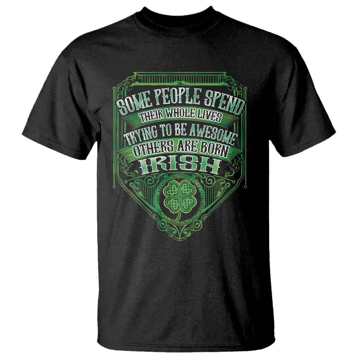 funny-irish-pride-t-shirt-some-people-spend-their-whole-lives-trying-to-be-awesome-others-are-born-irish