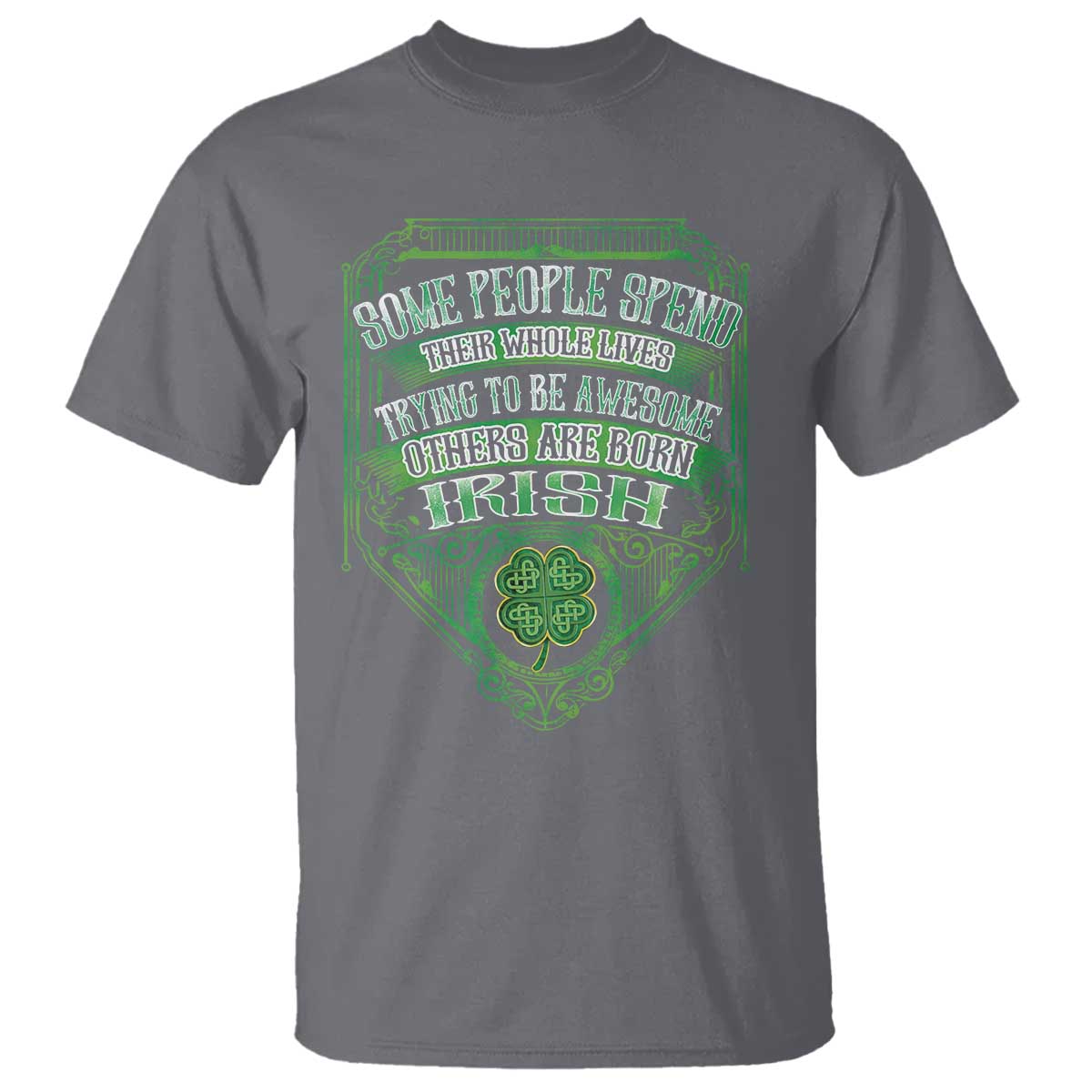 funny-irish-pride-t-shirt-some-people-spend-their-whole-lives-trying-to-be-awesome-others-are-born-irish