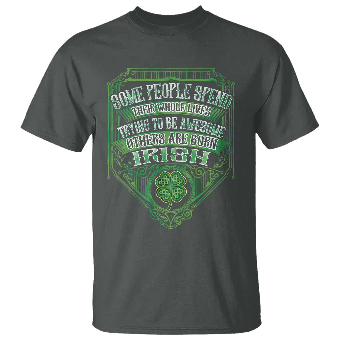 funny-irish-pride-t-shirt-some-people-spend-their-whole-lives-trying-to-be-awesome-others-are-born-irish