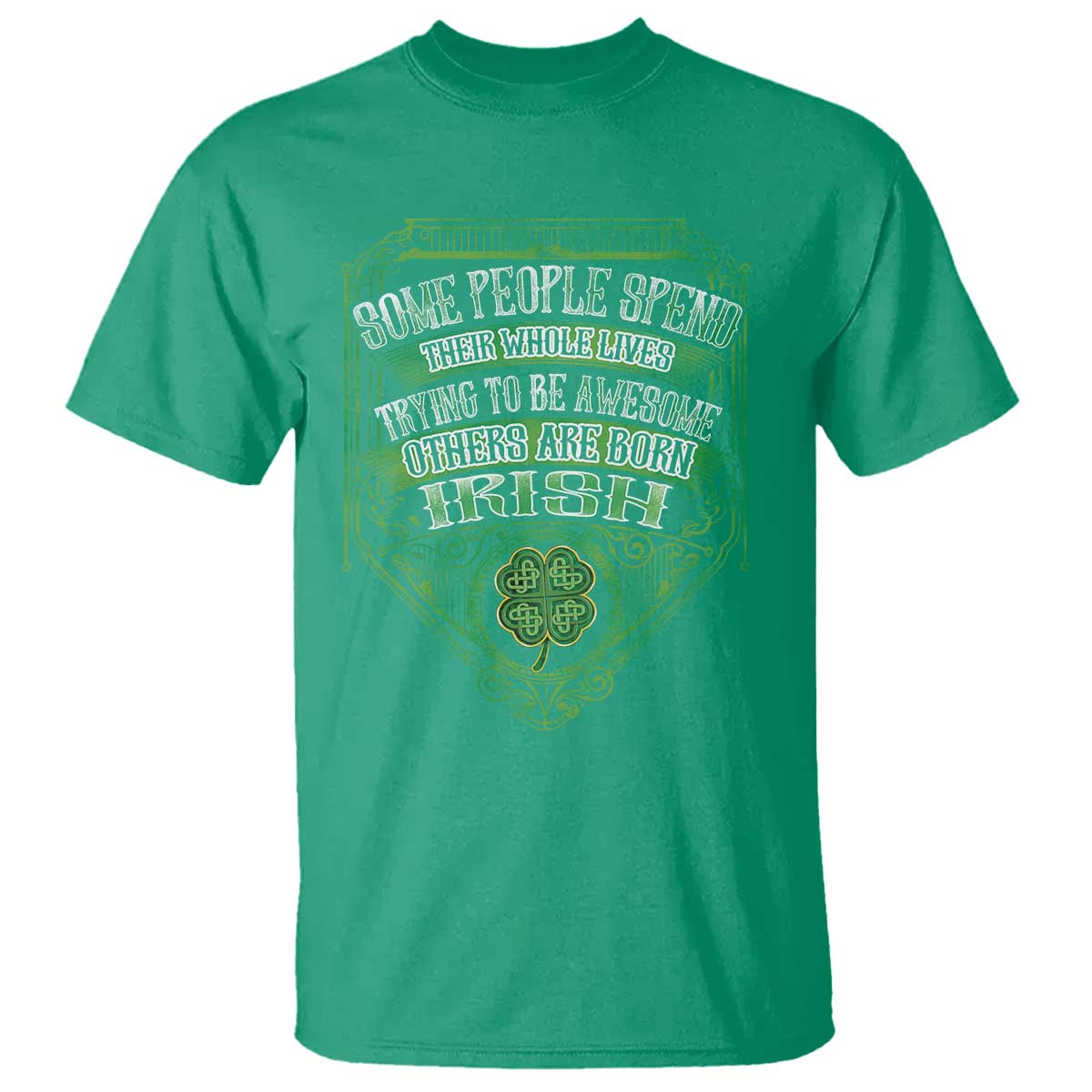 funny-irish-pride-t-shirt-some-people-spend-their-whole-lives-trying-to-be-awesome-others-are-born-irish