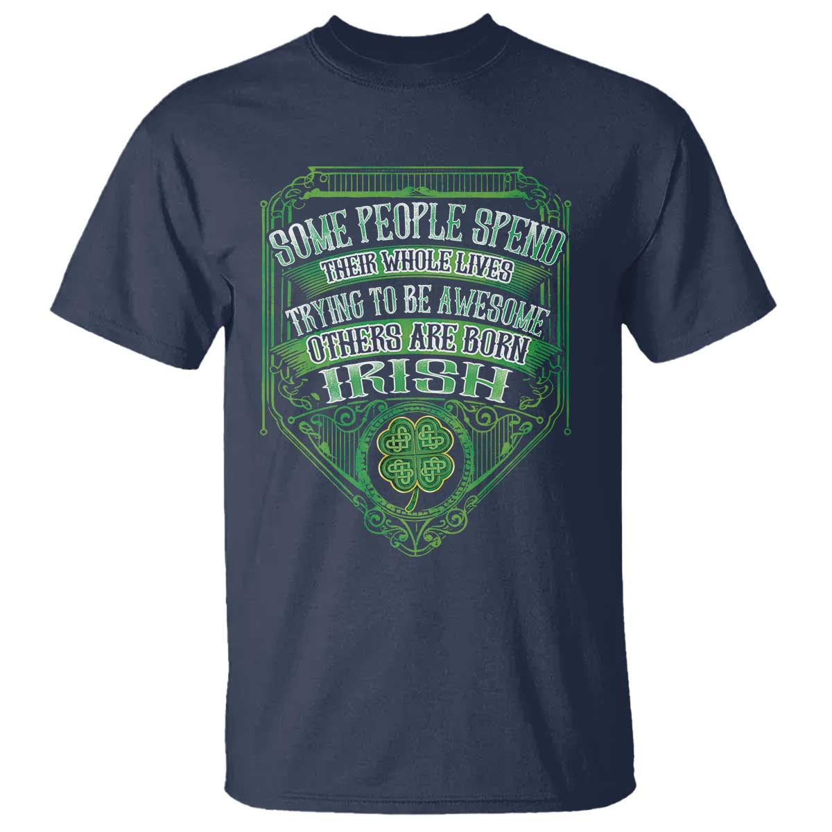 funny-irish-pride-t-shirt-some-people-spend-their-whole-lives-trying-to-be-awesome-others-are-born-irish