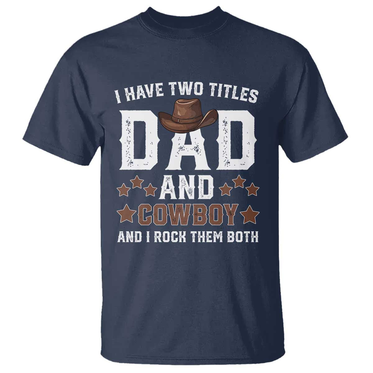funny-i-have-two-titles-dad-and-cowboy-and-i-rock-them-both-t-shirt-western-dad-fathers-day
