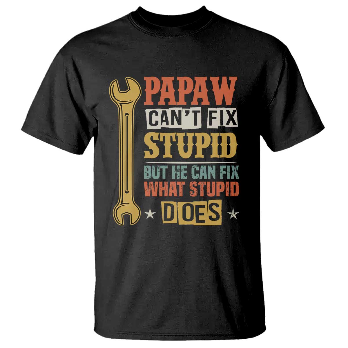 funny-papaw-cant-fix-stupid-but-he-can-fix-what-stupid-does-t-shirt-grandpa-fathers-day
