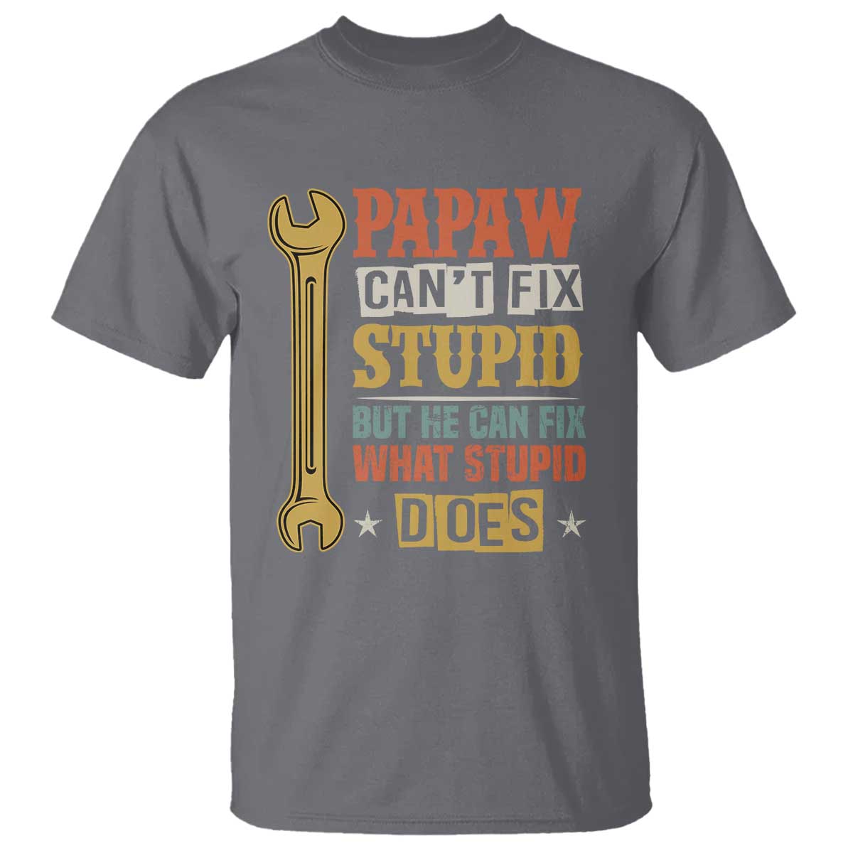 funny-papaw-cant-fix-stupid-but-he-can-fix-what-stupid-does-t-shirt-grandpa-fathers-day