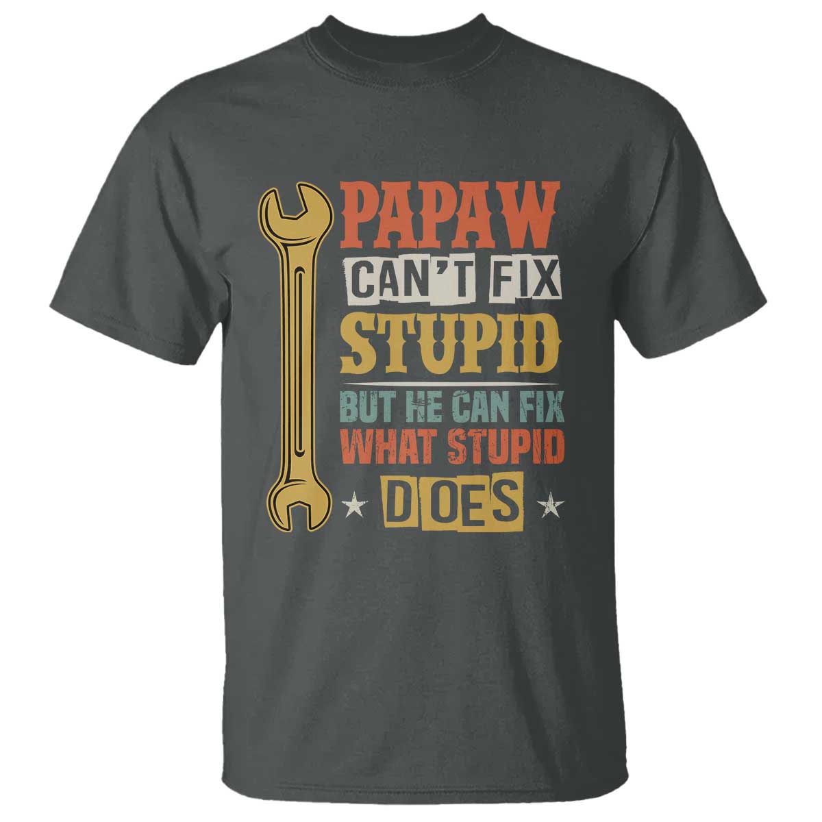 funny-papaw-cant-fix-stupid-but-he-can-fix-what-stupid-does-t-shirt-grandpa-fathers-day