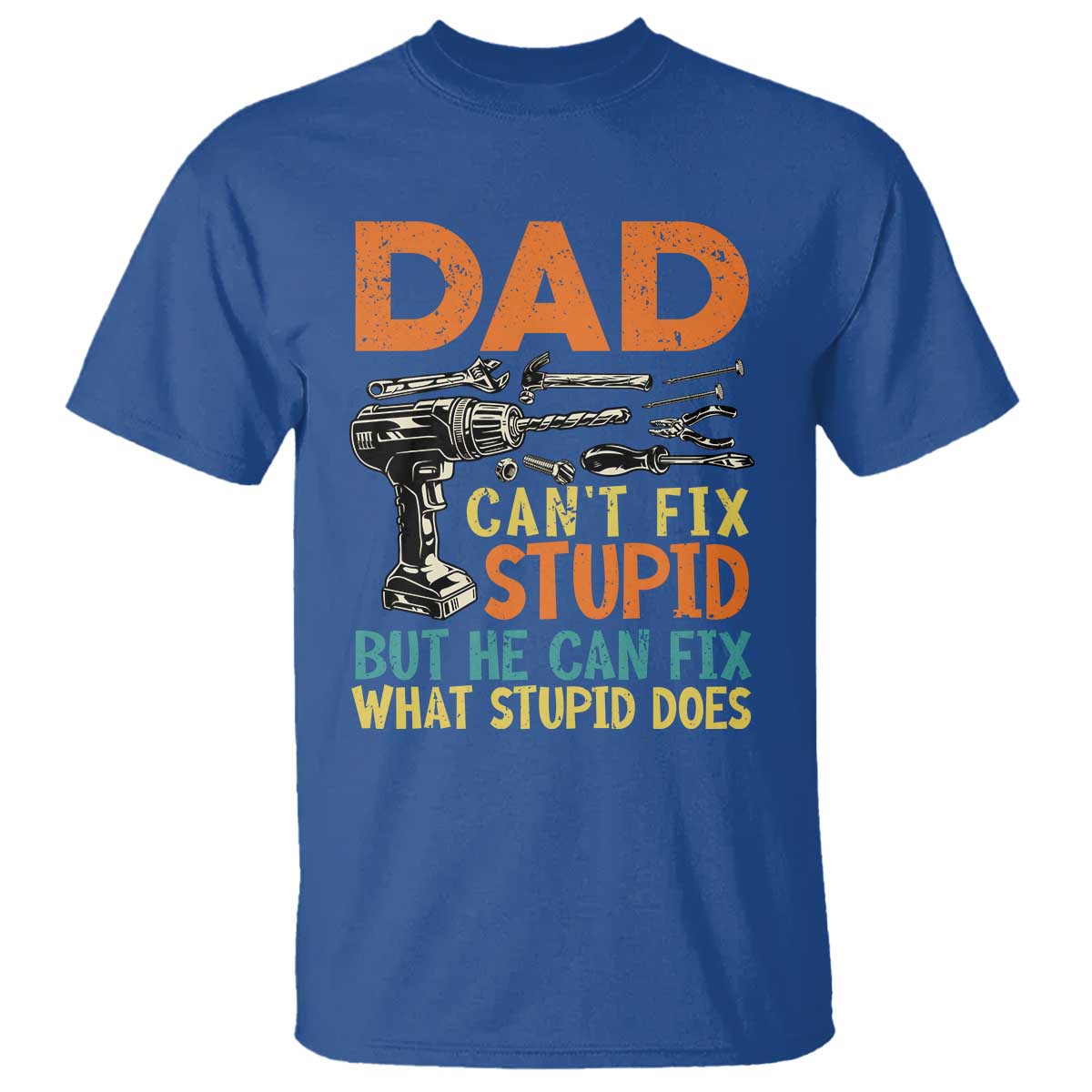funny-dad-cant-fix-stupid-but-he-can-fix-what-stupid-does-t-shirt-fathers-day