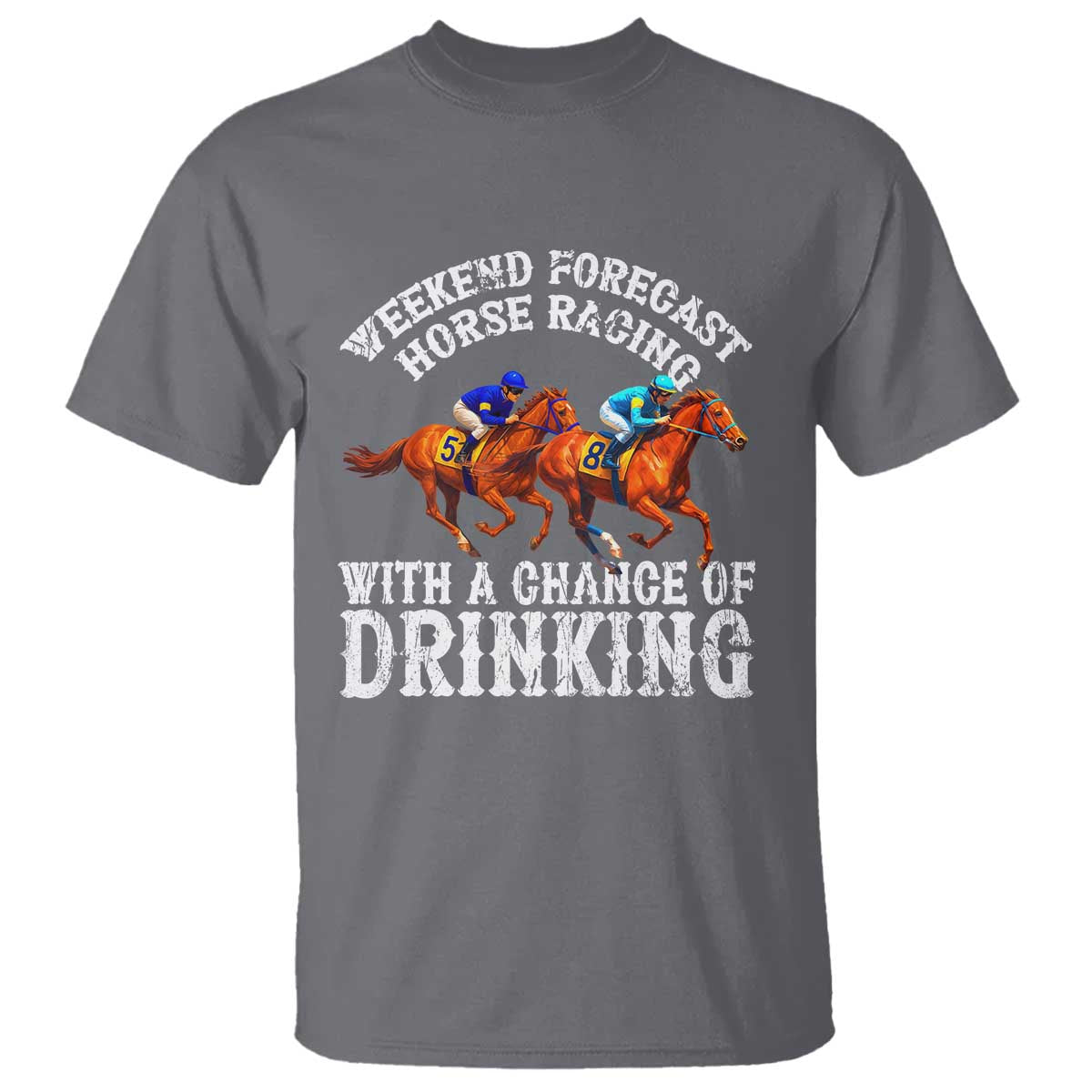funny-weekend-forecast-horse-racing-with-a-chance-of-drinking-t-shirt
