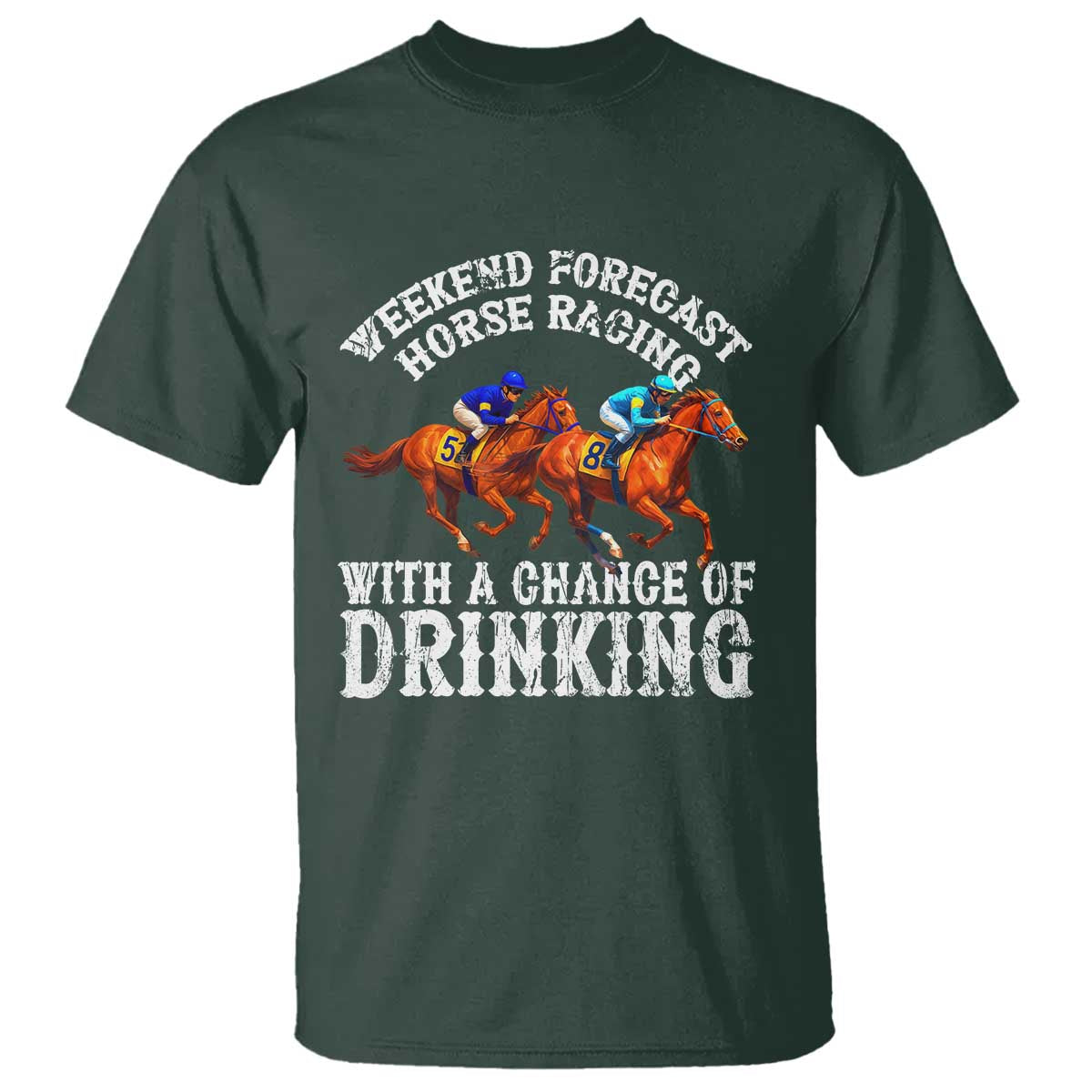 funny-weekend-forecast-horse-racing-with-a-chance-of-drinking-t-shirt