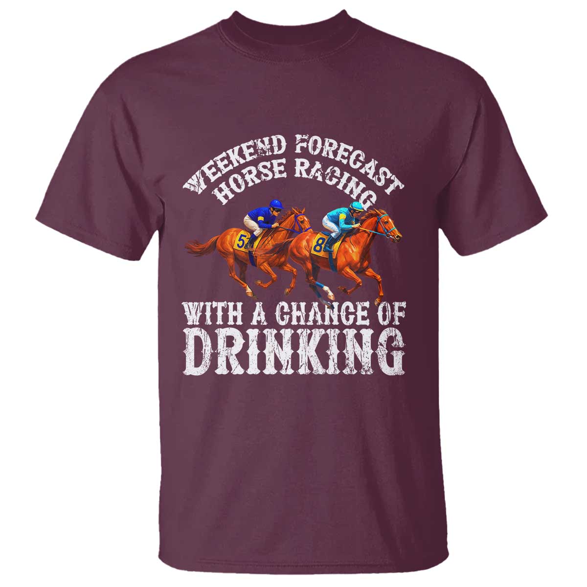 funny-weekend-forecast-horse-racing-with-a-chance-of-drinking-t-shirt