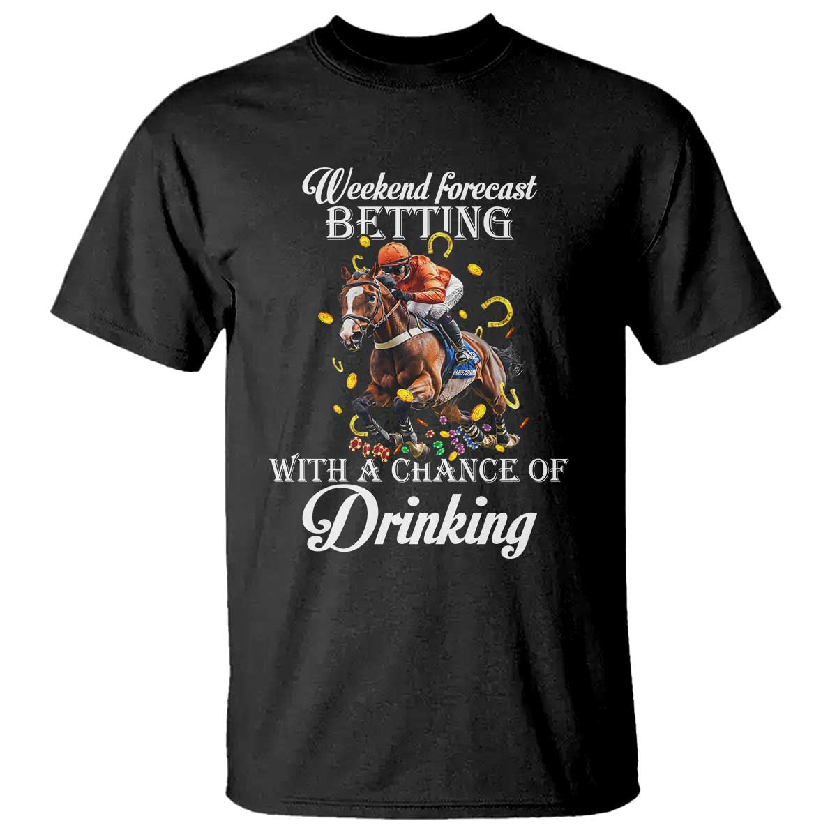 funny-weekend-forecast-betting-with-a-chance-of-drinking-t-shirt-horse-racing