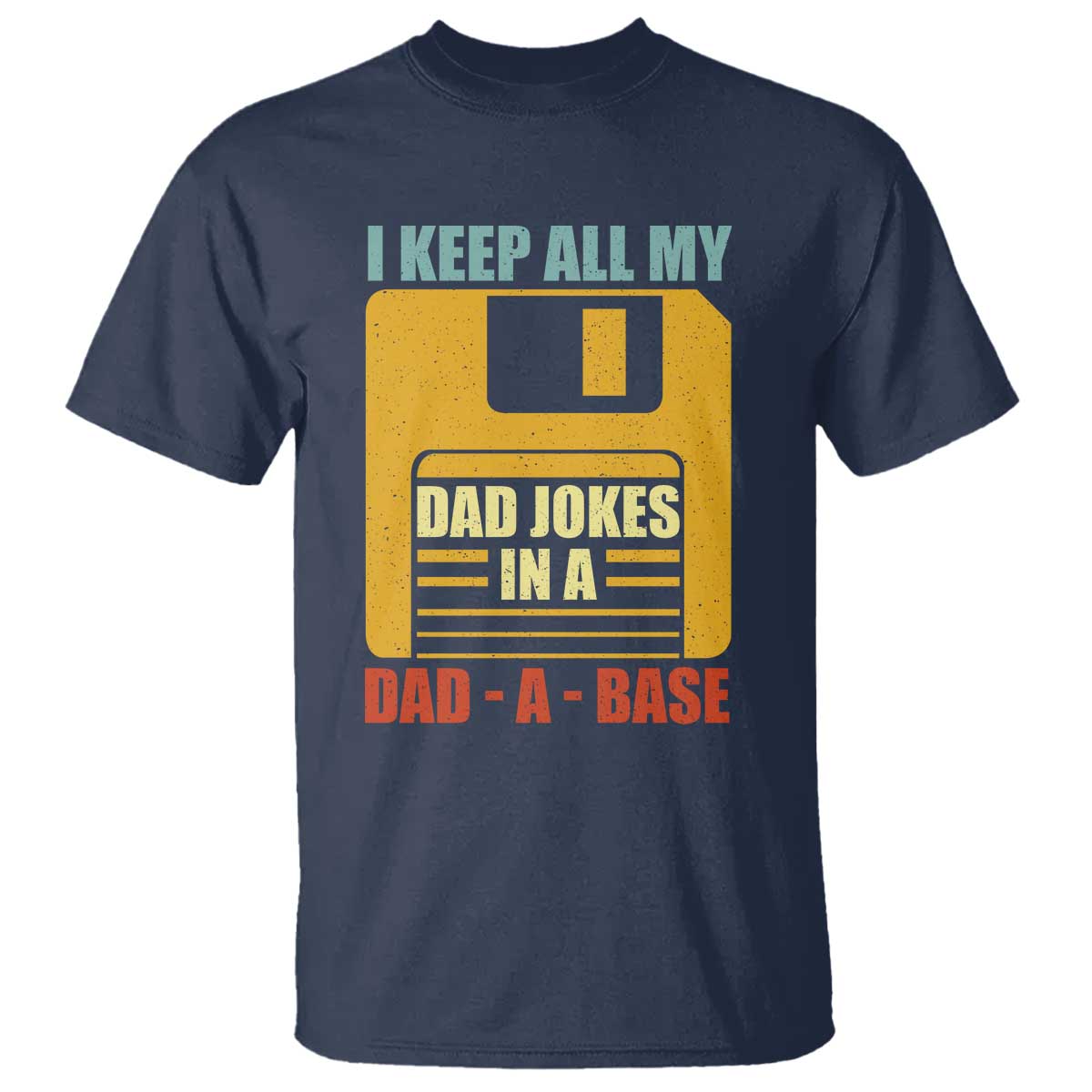 funny-i-keep-all-my-dad-jokes-in-a-dad-a-base-t-shirt-fathers-day