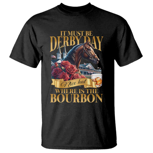 funny-horse-racing-derby-day-t-shirt-it-must-be-derby-day-nice-hat-where-is-the-bourbon