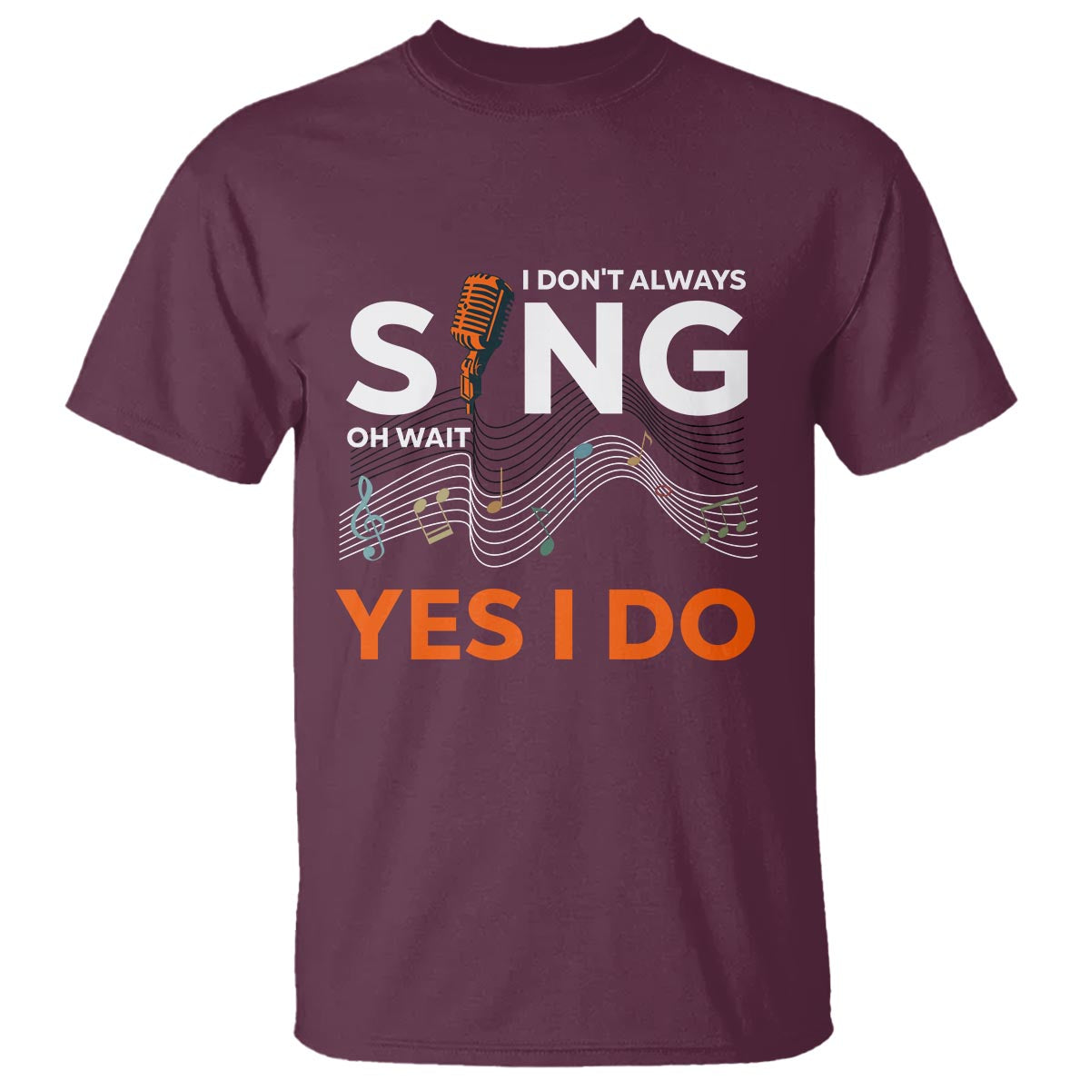 music-lover-t-shirt-i-dont-always-sing-oh-wait-yes-i-do-microphone-note-musical-theater