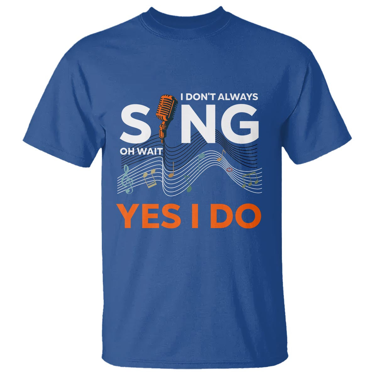 music-lover-t-shirt-i-dont-always-sing-oh-wait-yes-i-do-microphone-note-musical-theater