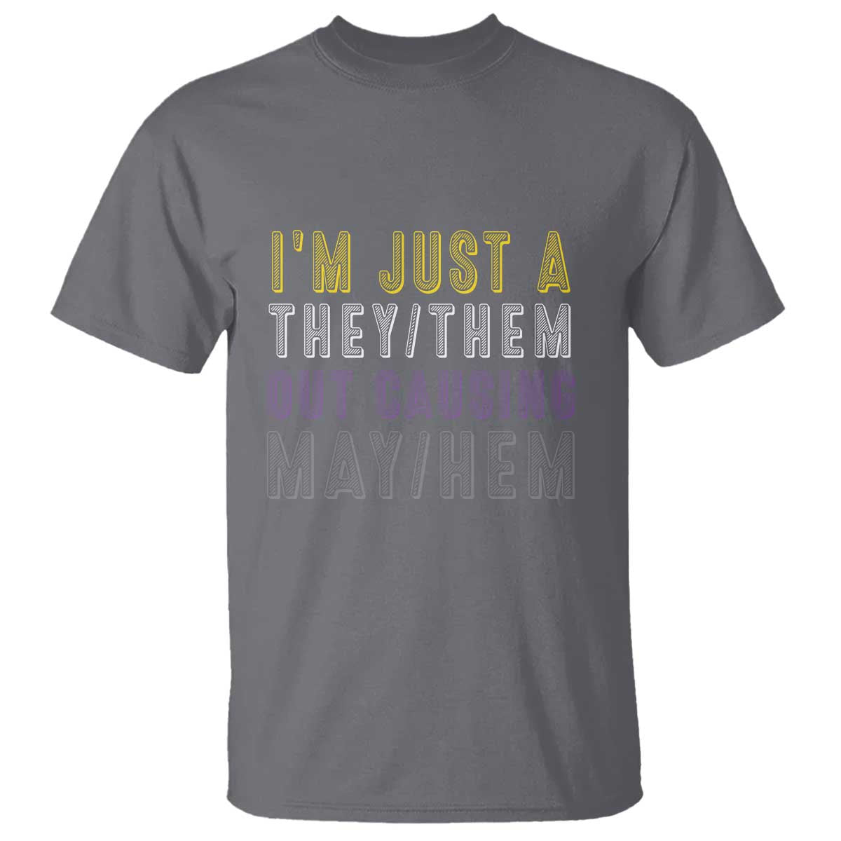 non-binary-t-shirt-im-just-a-they-them-outcausing-may-hem-enby-flag