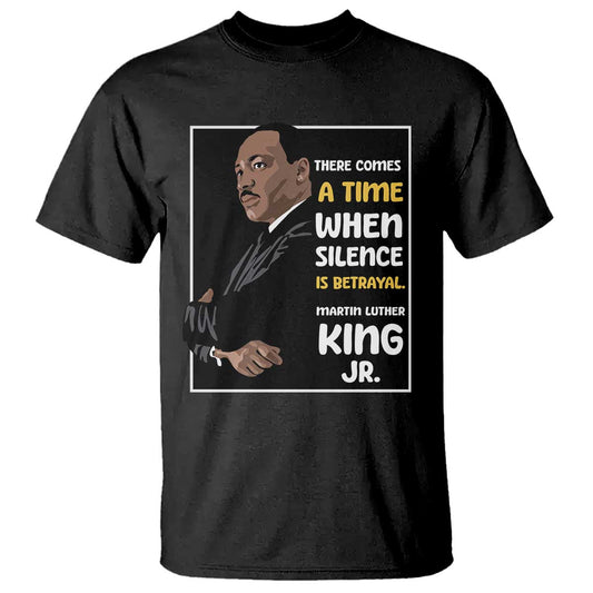 martin-luther-king-jr-quotes-t-shirt-there-comes-a-time-when-silence-is-betrayal-mlk-day