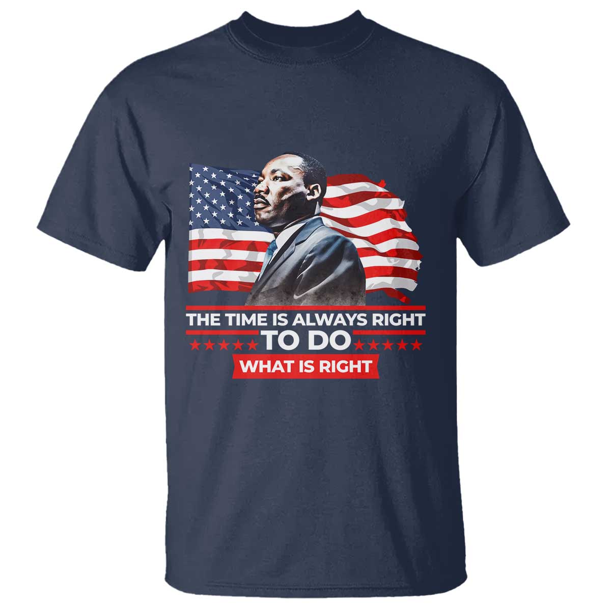 mlk-day-the-time-is-always-right-to-do-what-is-right-t-shirt-martin-luther-king-american-flag-black-history-month