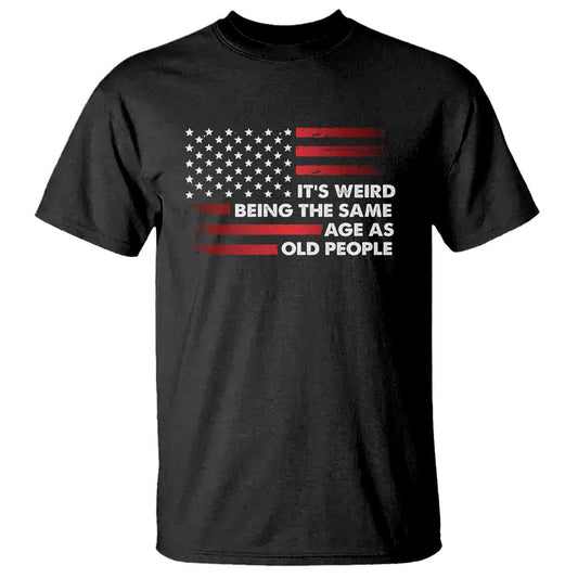 funny-its-weird-being-the-same-age-as-old-people-t-shirt-vintage-american-flag
