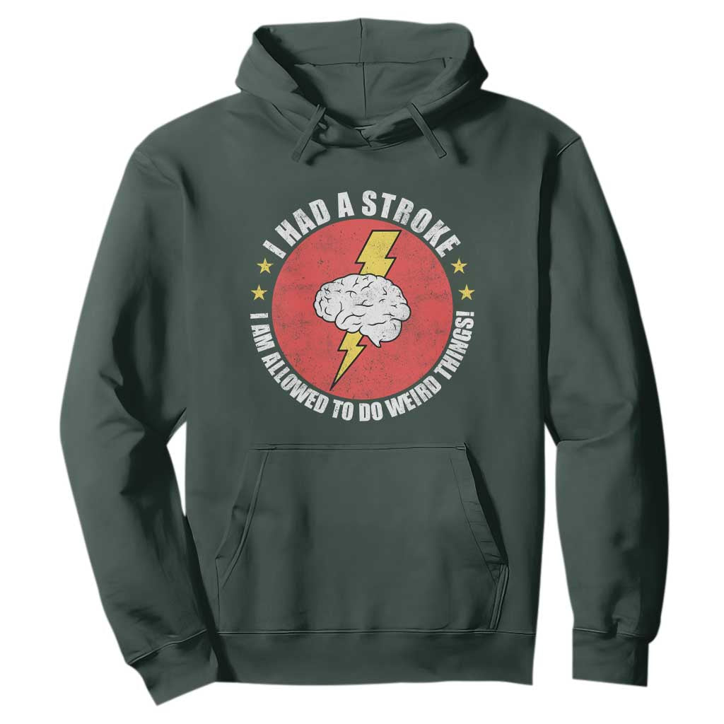 I Had A Stroke I Am Allowed To Do Weird Things Hoodie