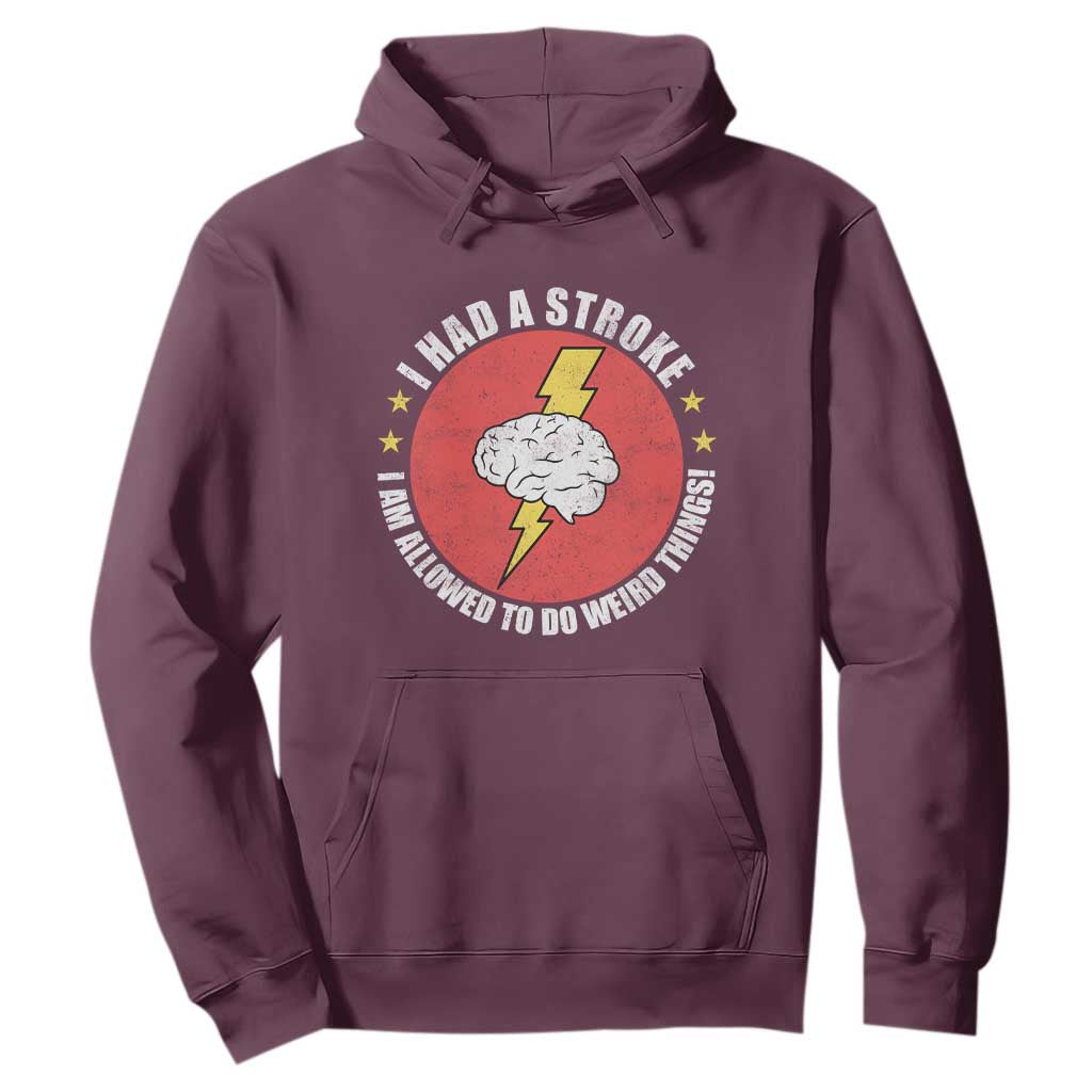 I Had A Stroke I Am Allowed To Do Weird Things Hoodie
