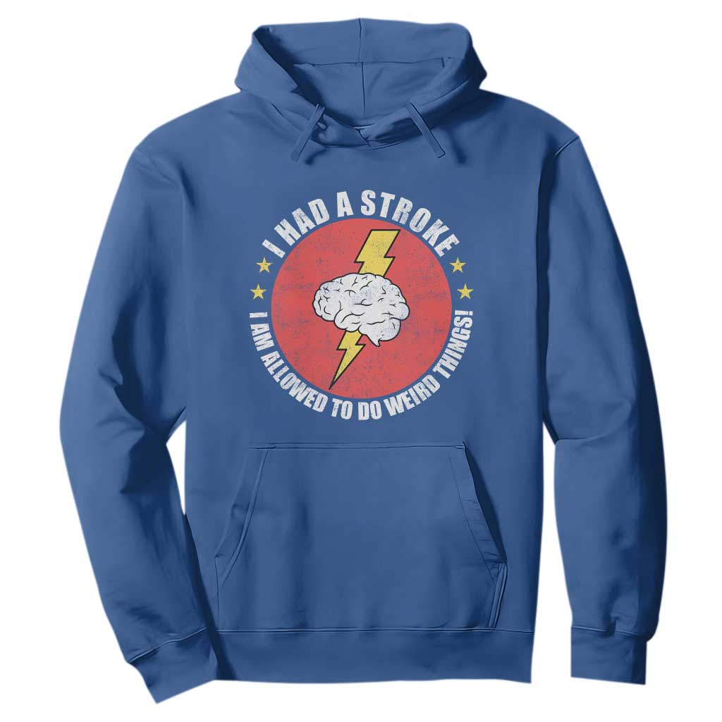 I Had A Stroke I Am Allowed To Do Weird Things Hoodie