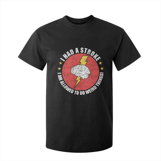 I Had A Stroke I Am Allowed To Do Weird Things T Shirt For Kid