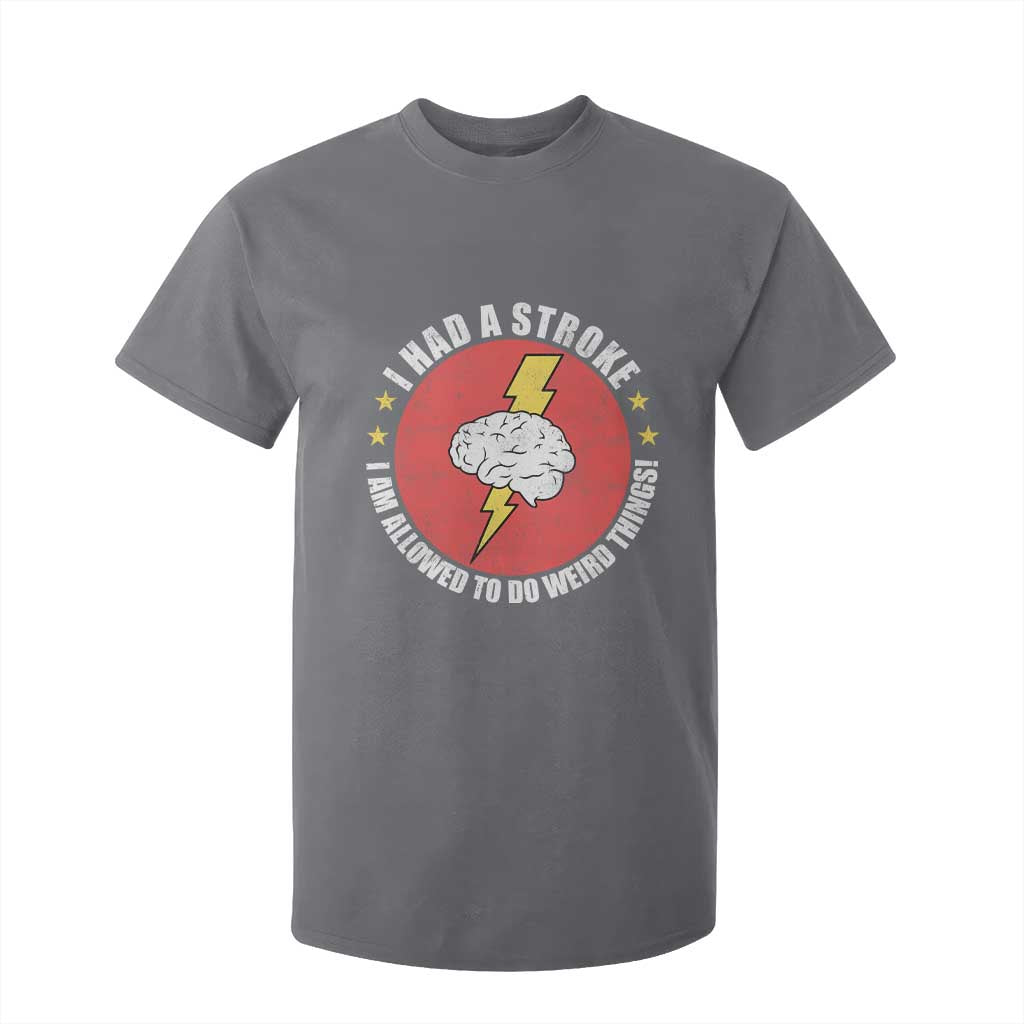 I Had A Stroke I Am Allowed To Do Weird Things T Shirt For Kid