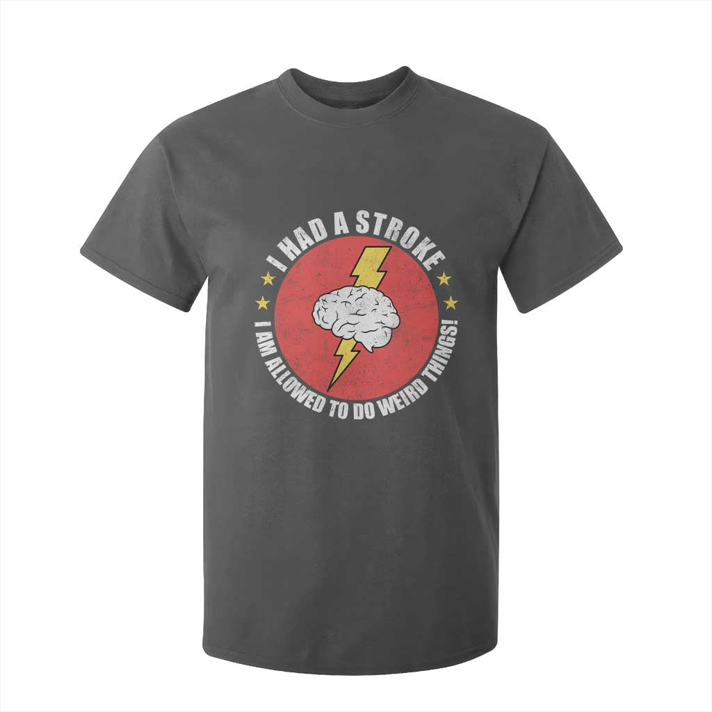 I Had A Stroke I Am Allowed To Do Weird Things T Shirt For Kid