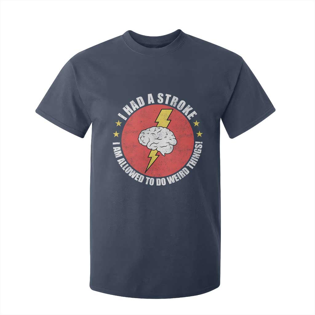 I Had A Stroke I Am Allowed To Do Weird Things T Shirt For Kid