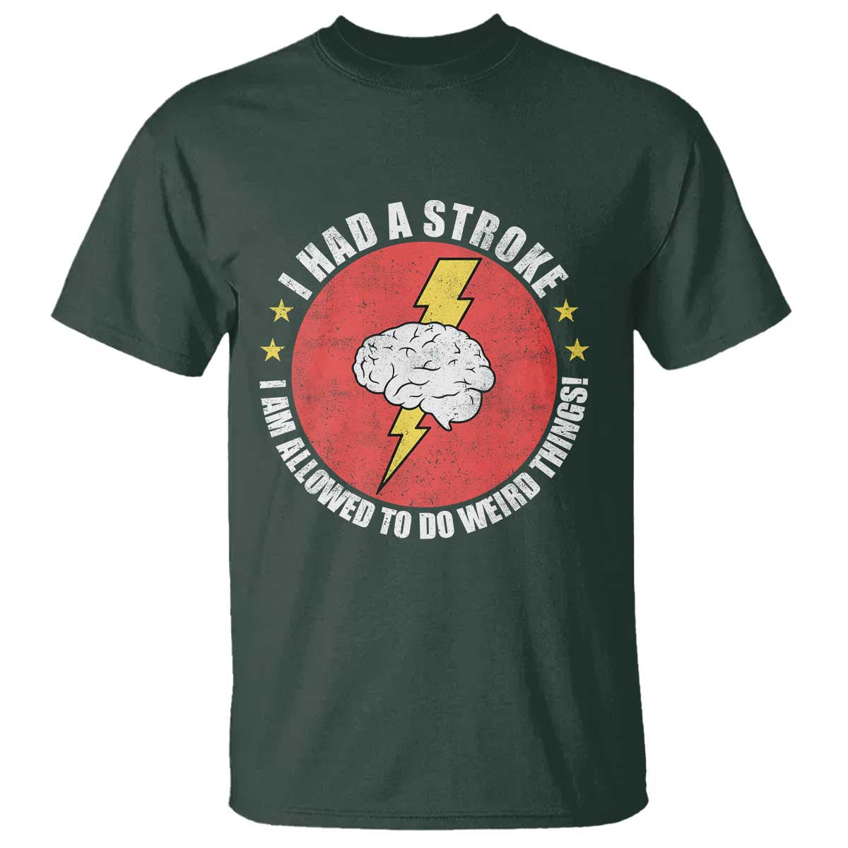 I Had A Stroke I Am Allowed To Do Weird Things T Shirt