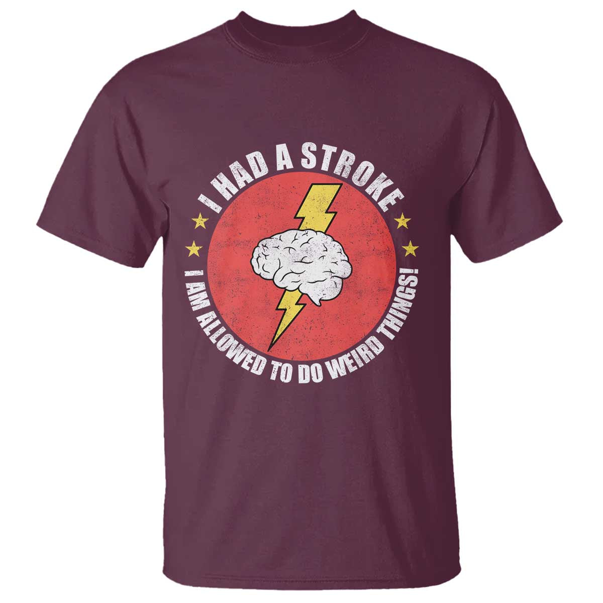 I Had A Stroke I Am Allowed To Do Weird Things T Shirt