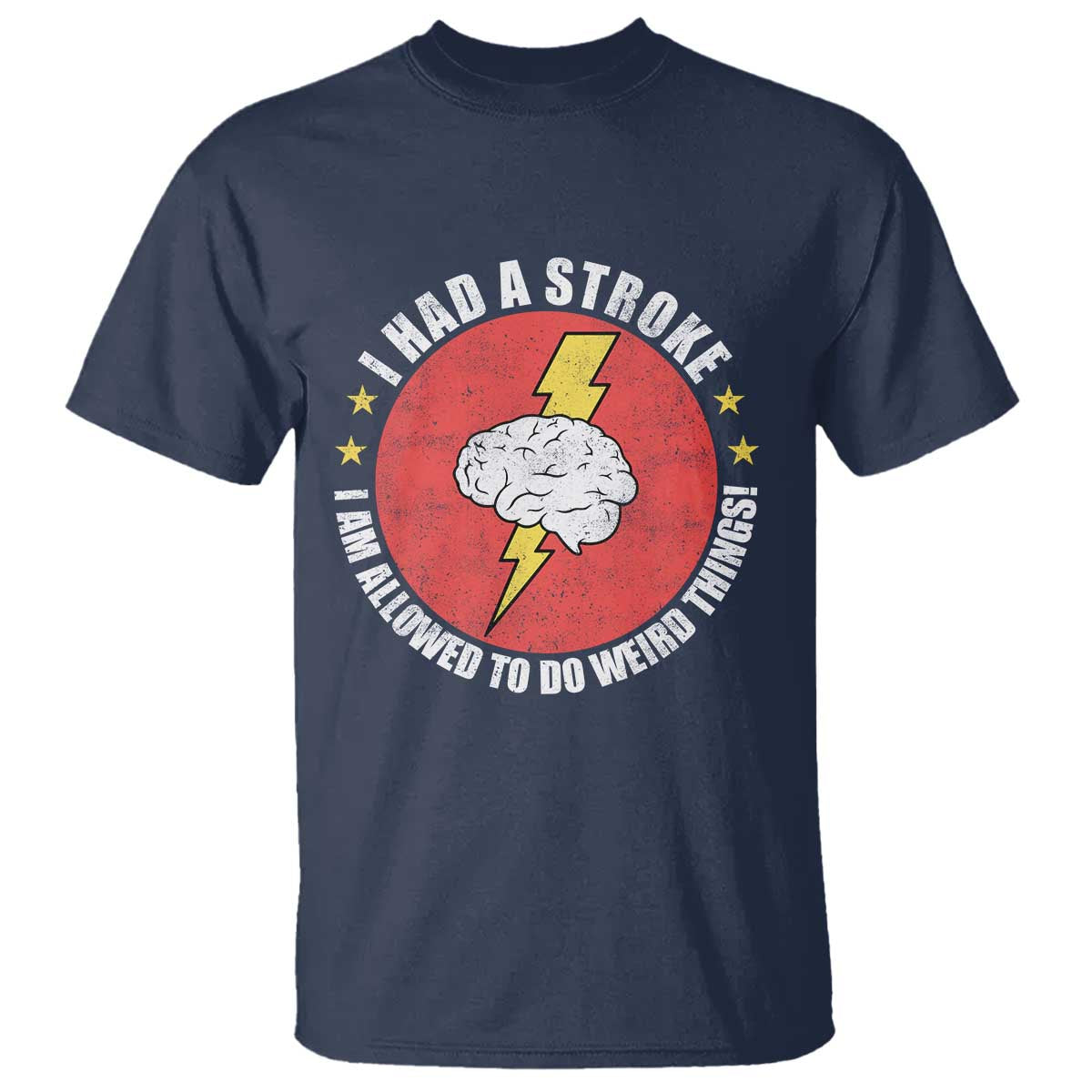 I Had A Stroke I Am Allowed To Do Weird Things T Shirt