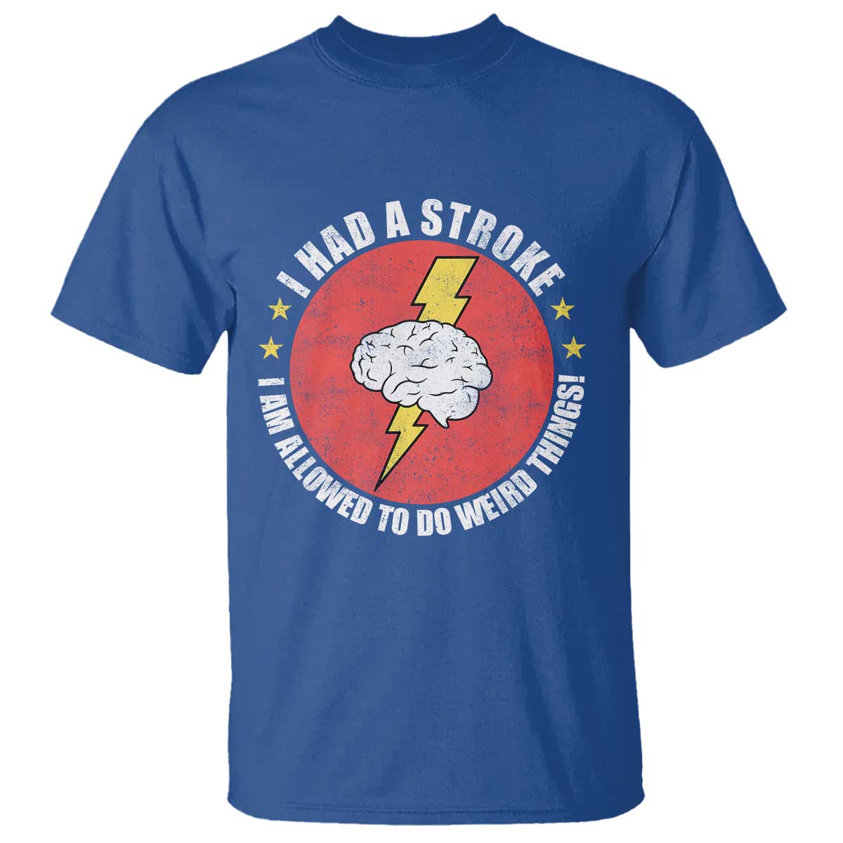 I Had A Stroke I Am Allowed To Do Weird Things T Shirt