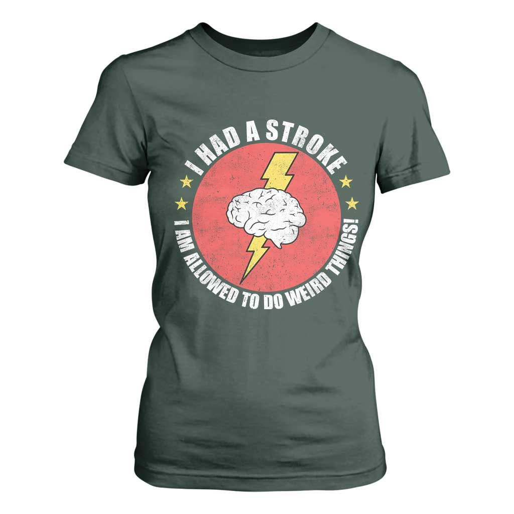 I Had A Stroke I Am Allowed To Do Weird Things T Shirt For Women