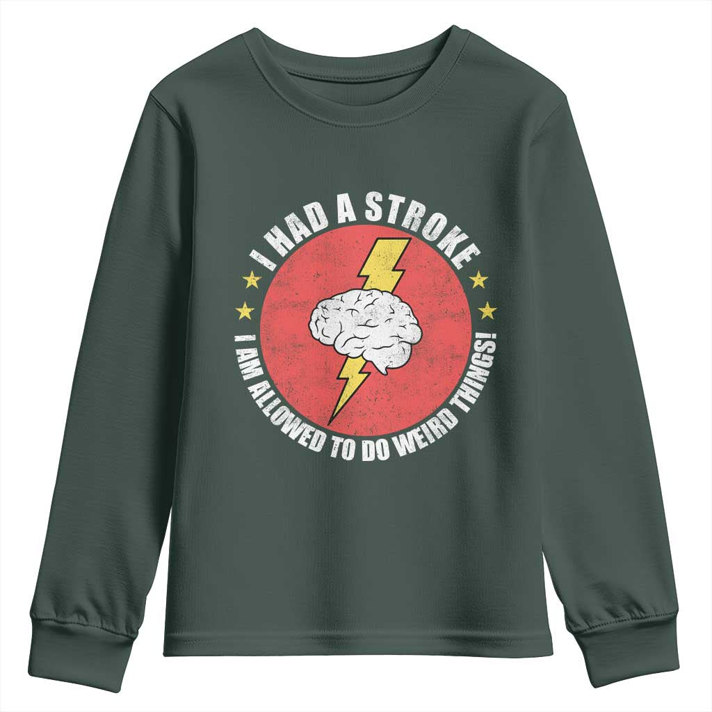 I Had A Stroke I Am Allowed To Do Weird Things Youth Sweatshirt
