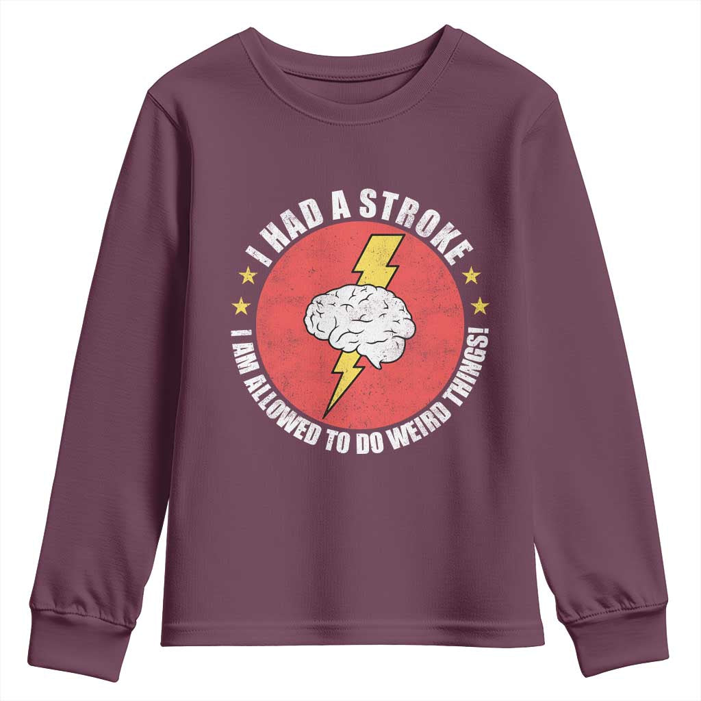 I Had A Stroke I Am Allowed To Do Weird Things Youth Sweatshirt