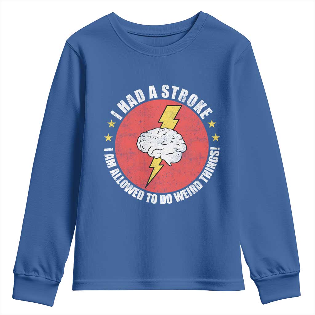 I Had A Stroke I Am Allowed To Do Weird Things Youth Sweatshirt
