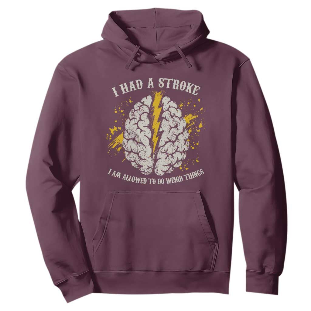 I Had A Stroke I Am Allowed To Do Weird Things Hoodie Stroke Survivors