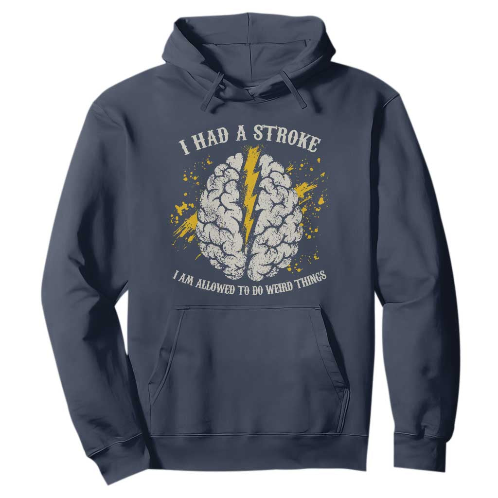 I Had A Stroke I Am Allowed To Do Weird Things Hoodie Stroke Survivors