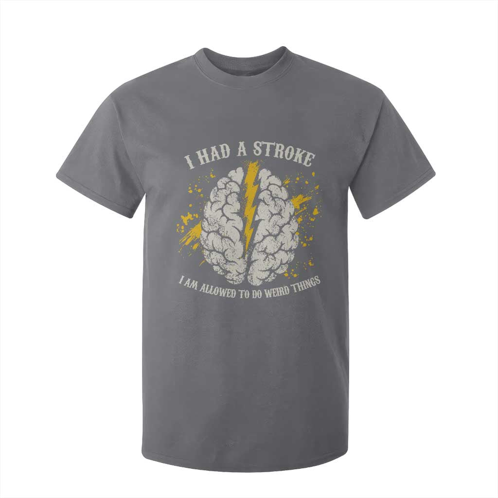 I Had A Stroke I Am Allowed To Do Weird Things T Shirt For Kid Stroke Survivors