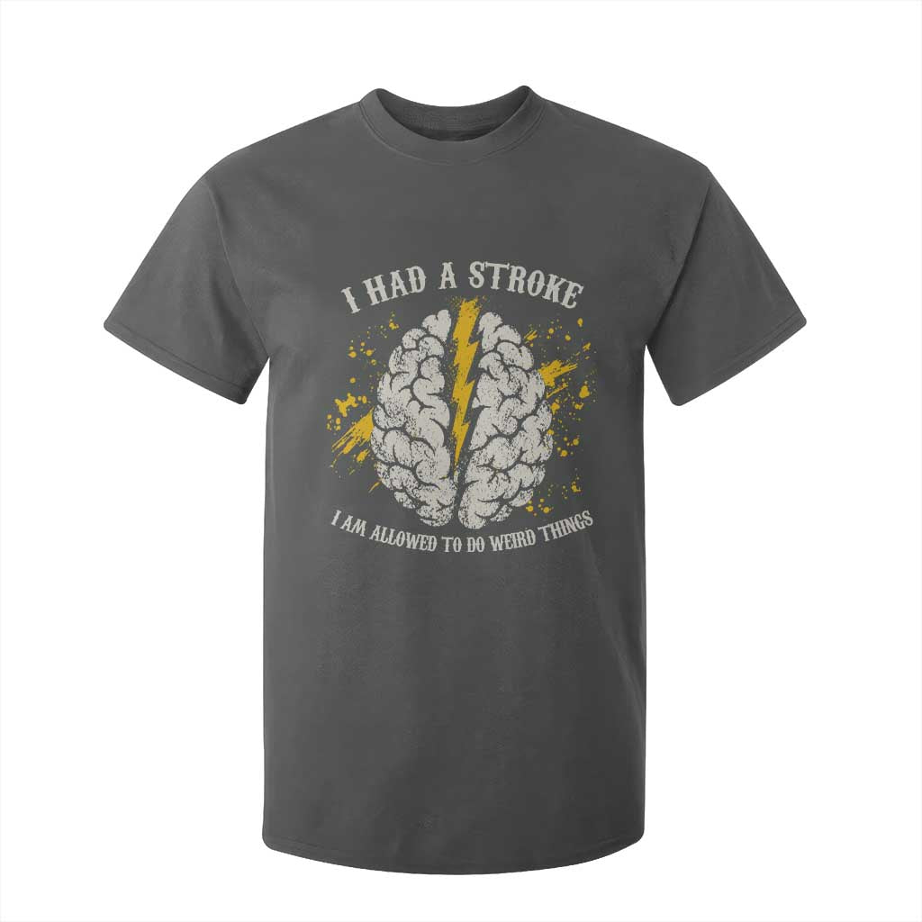 I Had A Stroke I Am Allowed To Do Weird Things T Shirt For Kid Stroke Survivors