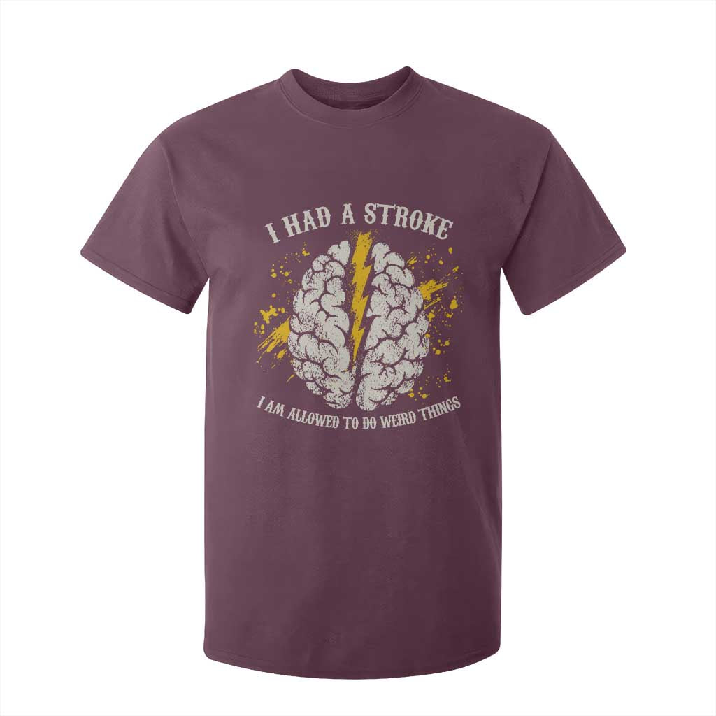 I Had A Stroke I Am Allowed To Do Weird Things T Shirt For Kid Stroke Survivors