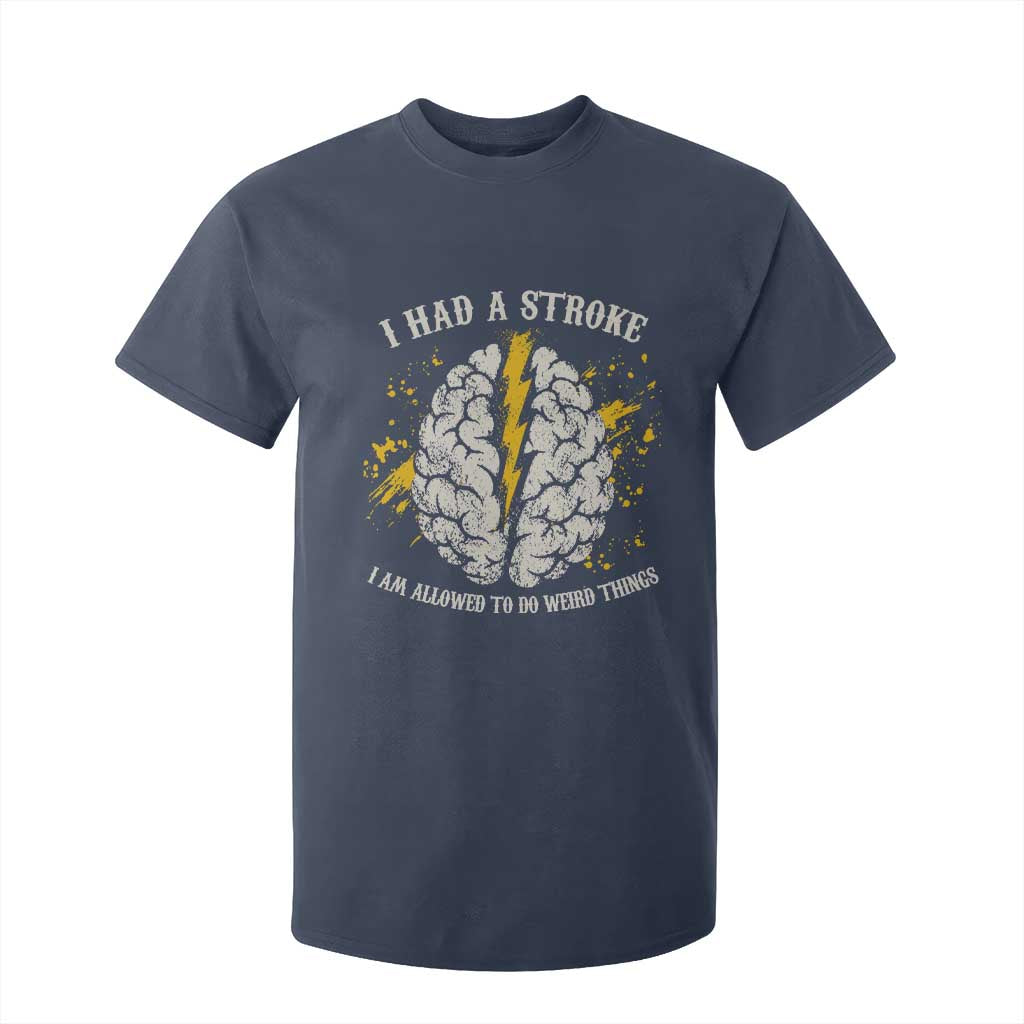 I Had A Stroke I Am Allowed To Do Weird Things T Shirt For Kid Stroke Survivors
