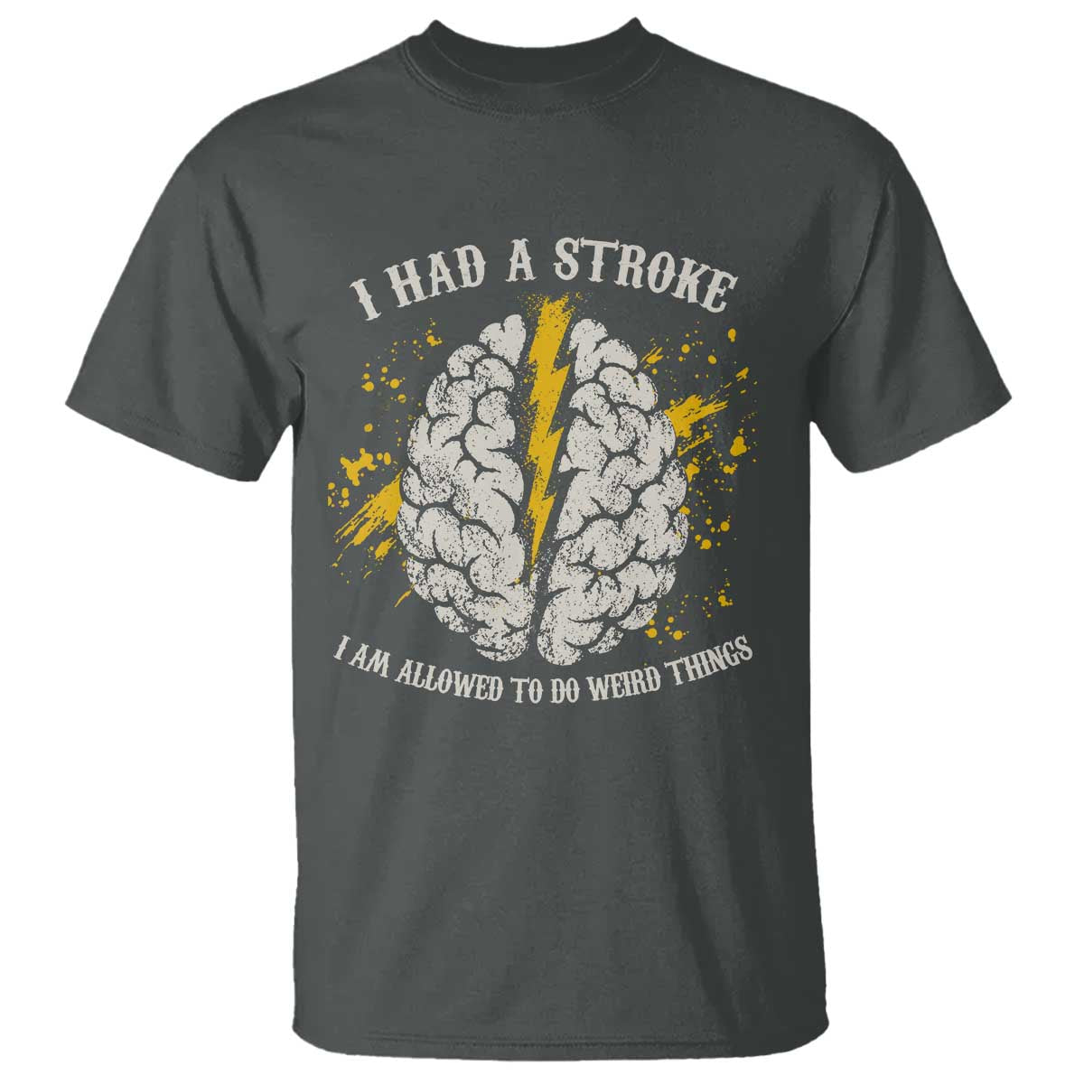 I Had A Stroke I Am Allowed To Do Weird Things T Shirt Stroke Survivors