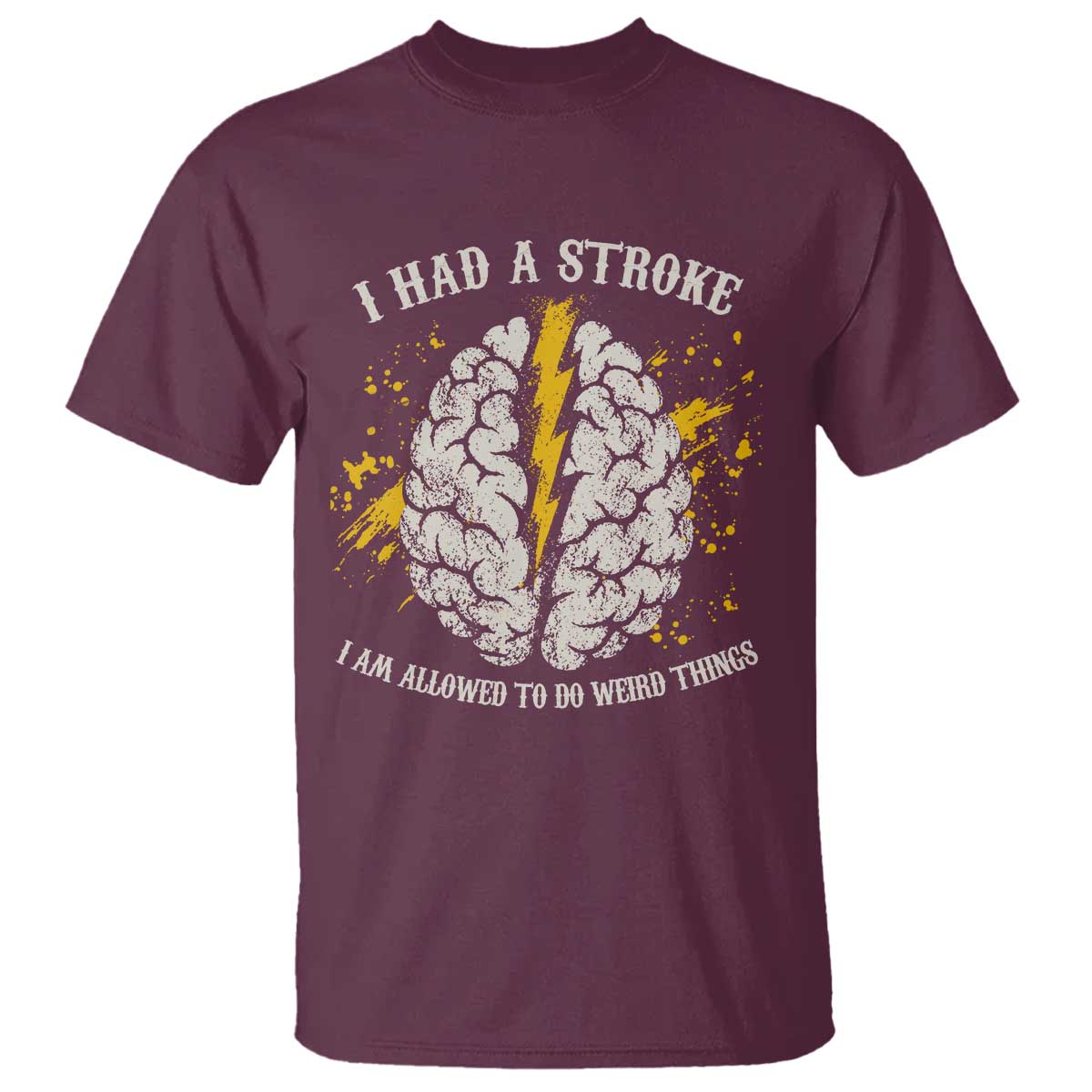 I Had A Stroke I Am Allowed To Do Weird Things T Shirt Stroke Survivors