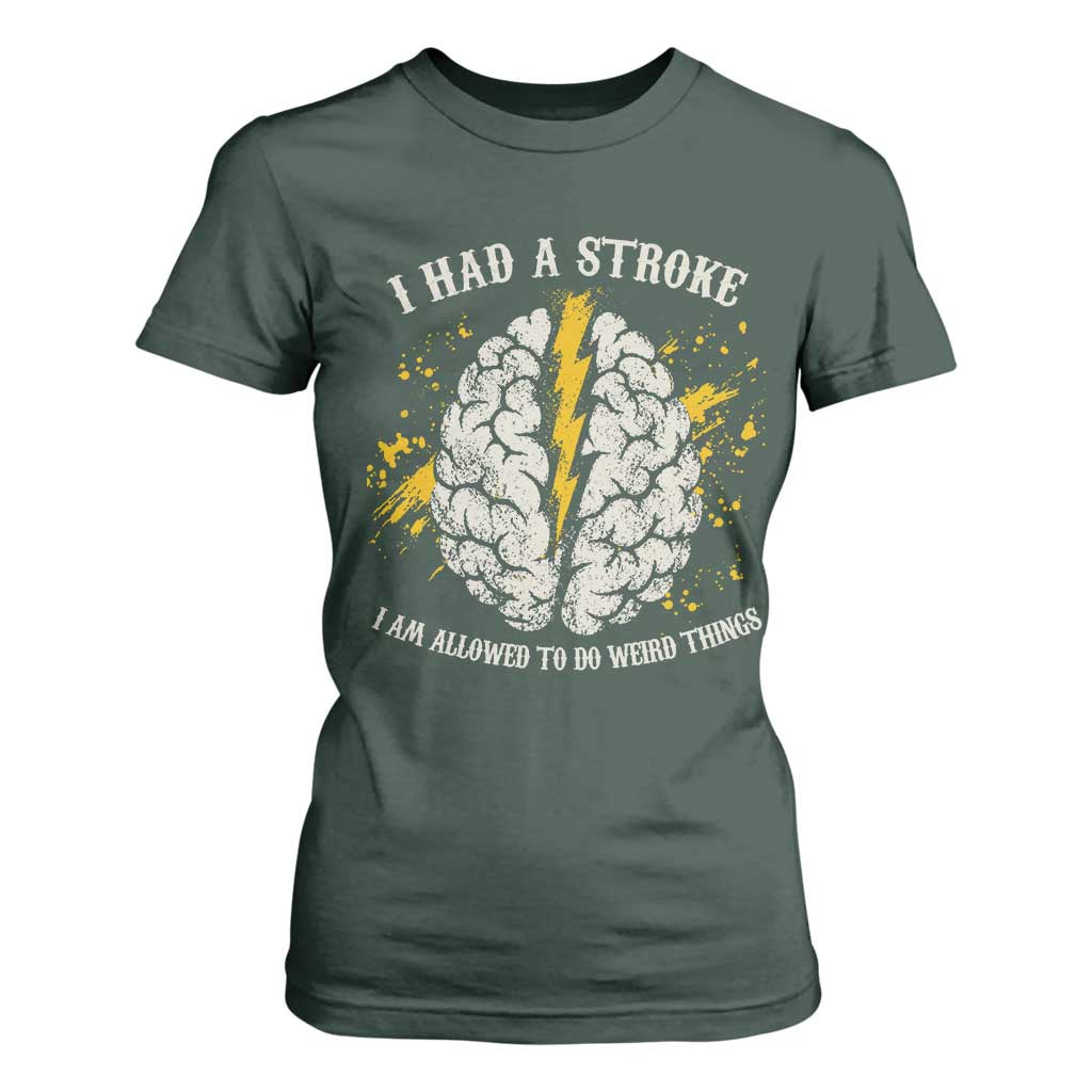 I Had A Stroke I Am Allowed To Do Weird Things T Shirt For Women Stroke Survivors