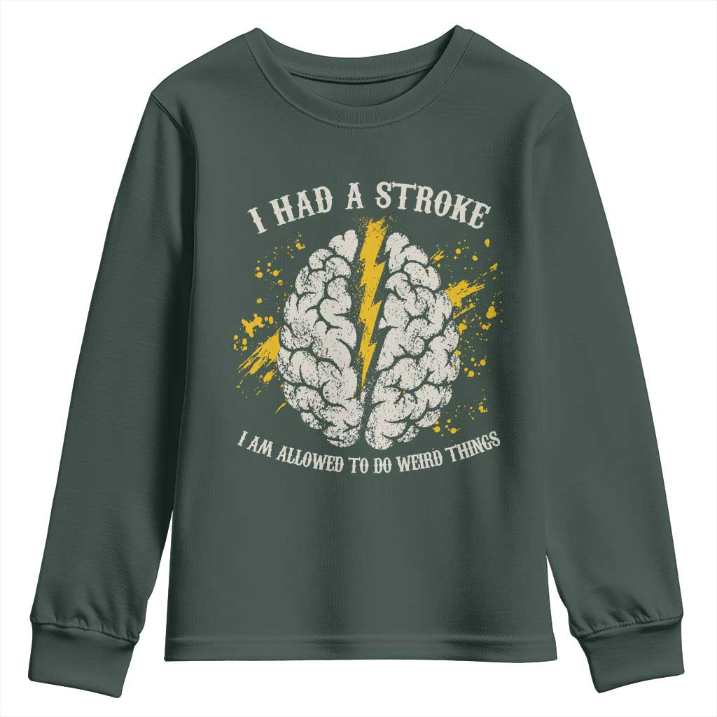 I Had A Stroke I Am Allowed To Do Weird Things Youth Sweatshirt Stroke Survivors